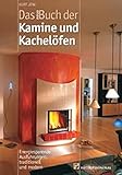 Das neue Buch der Kamine und Kachelöfen: Energiesparende Ausführungen: