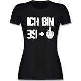Geburtstagsgeschenk Geburtstag - Ich Bin 39 + - L - Schwarz - 39+ Geburtstag Damen - L191 - Tailliertes Tshirt für Damen und Frauen T-S