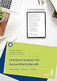 Literaturreviews für Gesundheitsberufe: Recherchieren – Bewerten – E