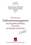 Lieferantenmanagement.: Gestaltungsfelder, Methoden, Instrumente mit Beispielen aus der Praxis. (Praxisreihe Einkauf-Materialwirtschaft)