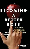 Becoming A Better Boss: Why Good Management is So D