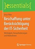 Beschaffung unter Berücksichtigung der IT-Sicherheit: Wichtigkeit, Herausforderungen und Maßnahmen (essentials)