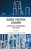 Global Political Economy: A Critique of Contemporary Capitalism (English Edition)