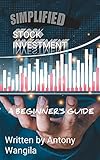 SIMPLIFIED STOCK INVESTMENT: A BEGINNER'S STEP-BY-STEP GUIDE OF HOW TO INVEST IN STOCKS (English Edition)