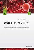 Microservices: Grundlagen flexibler Softwarearchitek