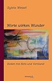 Worte wirken Wunder: Reden mit Herz und V