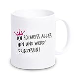 4you Design Tasse Ich schmeiss Alles hin und werde Prinzessin! - Kaffeebecher Geschirr Geschenkidee für sie/Frau/Freundin/Mädchen Geschenk Geburtstagsgeschenk ausgefallen orig