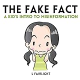 The Fake Fact: A Kid's Intro to Misinformation (English Edition)