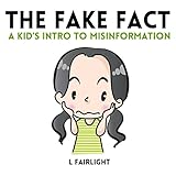 The Fake Fact: A Kid's Intro to Misinformation (English Edition)