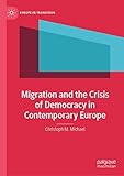 Migration and the Crisis of Democracy in Contemporary Europe (Europe in Transition: The NYU European Studies Series) (English Edition)