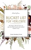 Bucket List für Verlobte: 99 Dinge, die ein Paar vor der Hochzeit zusammen erlebt hab