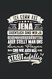Ich komm aus Jena eigentlich sind wir ja harmoniebedürftig aber stellt man uns dumme Fragen sind wir auch mal Streitanfällig: Liniert Notizbuch ... Notizheft Hammer Jenar Geschenk Thüring