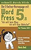 Die 5-Seiten-Homepage mit WordPress 5: 'Ich will kein Blog - Ich will eine Website!' (Webseiten mit WordPress im schnell.durch.blick.)