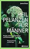 Heilpflanzen für Männer - eBook: Rezepte, praktische Anwendungen und Pflanzenporträts. Herausgegeben von Olaf Ripp