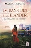 Das Verlangen des Schotten: Ein Historischer Zeitreise-Liebesroman (Im Bann des Highlanders, Band 5)