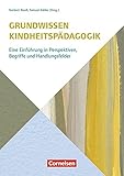 Grundwissen Kindheitspädagogik: Eine Einführung in Perspektiven, Begriffe und Handlungsfelder (Grundwissen Frühpädagogik)