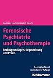 Forensische Psychiatrie und Psychotherapie: Rechtsgrundlagen, Begutachtung und Prax