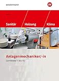 Anlagenmechaniker/-in Sanitär-, Heizungs- und Klimatechnik: Lernfelder 1-15: Schülerband (Sanitär-, Heizungs- und Klimatechnik: Lernfelder 1 bis 15)