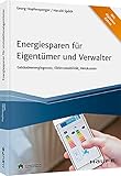 Energieeinsparung und Nutzung erneuerbarer Energien in Gebäuden: Praxiswissen für Immobilieneigentümer und Verwalter (Haufe Fachbuch)