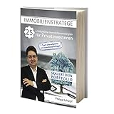 Immobilienstratege - 25 erfolgreiche Immobilienstrategien für Privatinvestoren: Immobilien Investment Buch Immobilien als Kapitalanlage Immob