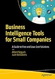 Business Intelligence Tools for Small Companies: A Guide to Free and Low-Cost Solutions (English Edition)