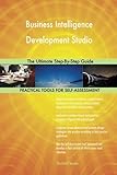 Business Intelligence Development Studio The Ultimate Step-By-Step G