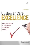 Customer Care Excellence: How To Create An Effective Customer Focus (Customer Care Excellence: How to Create an Effective Customer Care)