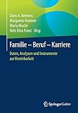 Familie – Beruf – Karriere: Daten, Analysen und Instrumente zur Vereinbark