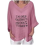 I'm Only Talking to My Dog Today Letter Print T-Shirt Damen Baumwolle und Leinen Tops Plus Size Tuniken Einfarbig Casual V-Ausschnitt Kurzarm Lose Bluse(L,Rosa)