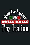 You Bet Your Bocce Balls I M Italian Italian Flag: Notebook Planner - 6x9 inch Daily Planner Journal, To Do List Notebook, Daily Organizer, 114 Pag