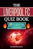 The Liverpool FC Quiz Book: 600 Fun Questions for Liverpool Fans Everywhere (English Edition)
