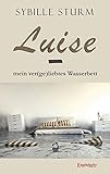 Luise - mein ver(ge)liebtes Wasserb