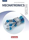 Matters Technik - Englisch für technische Ausbildungsberufe - Mechatronics Matters 2nd edition - A2-B2: Englisch für Mechatronik - Schülerb