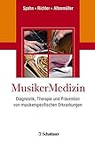 MusikerMedizin: Diagnostik, Therapie und Prävention von musikerspezifischen Erkrankung