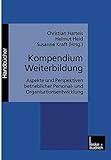 Kompendium Weiterbildung: Aspekte und Perspektiven betrieblicher Personal- und Organisationsentwicklung