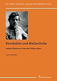 Revolution und Melancholie: Andrej Platonovs Prosa der 1920er Jahre (Ost-West-Express. Kultur und Übersetzung)