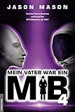 Mein Vater war ein MiB - Band 4: Verlorene Hochzivilisationen und die größten UFO-Geheimnisse der Welt!