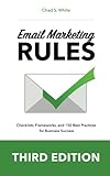 Email Marketing Rules: Checklists, Frameworks, and 150 Best Practices for Business S