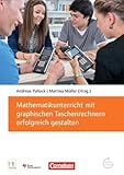 Arbeiten mit Texas Instruments Rechnern. Handreichungen für den Unterricht. Mathematikunterricht mit graphischen Taschenrechnern erfolgreich g