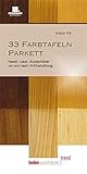 33 Farbtafeln Parkett: Nadel-, Laub-, Exotenhölzer vor und nach UV-Einstrahlung