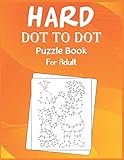 Hard Dot to Dot Puzzle Book For Adult: Ultimate Challenging Dot to Dot Ex