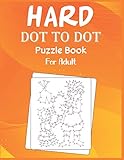 Hard Dot to Dot Puzzle Book For Adult: Ultimate Challenging Dot to Dot Ex