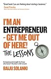 I'm An Entrepreneur - Get Me Out of Here! The Lessons: Discover the lessons of 11 entrepreneurs who have done it, lost it and boug