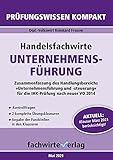 Handelsfachwirte: Unternehmensführung: Prüfungswissen kompakt für die IHK-Klausur (Handelsfachwirte: Prüfungswissen kompakt)
