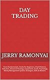 Day Trading: Forex Fundamentals, Stocks For Beginners, Chart Patterns, Indicators, Advanced Strategy, Equipments, Guide, Psychology, Money Management System, ... Skills & Wisdom. (English Edition)