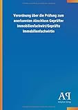 Verordnung über die Prüfung zum anerkannten Abschluss Geprüfter Immobilienfachwirt/Geprüfte Immobilienfachw