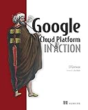 Google Cloud Platform in Action (English Edition)