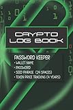 Crypto Log Book: to Protect Private Keys Crypto Password Keeper & Seed Phrase Password Storage | Wallet Name, Password, Seed Phrase (24 Spaces), Token ... Password Organizer for BTC ETH Alt C