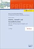 Arbeits-, Umwelt- und Gesundheitsschutz: Mehr als 100 klausurtypische Aufgaben und Lösungen (Klausurentraining Weiterbildung - für Betriebswirte, Fachwirte, Fachkaufleute und Meister)