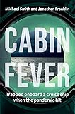 Cabin Fever: Trapped onboard a cruise ship when the pandemic hit (English Edition)